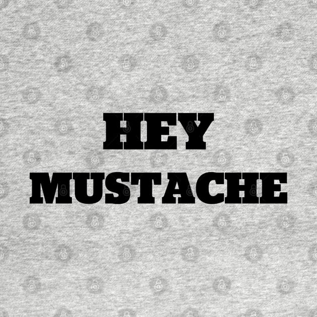 Hey Mustache by StadiumSquad